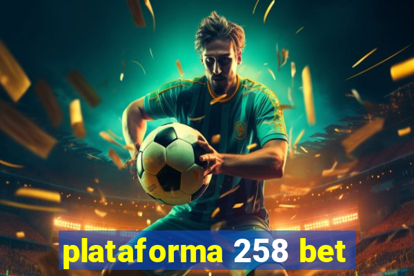 plataforma 258 bet